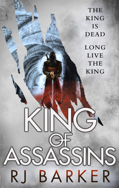 King of Assassins : (The Wounded Kingdom Book 3) The king is dead, long live the king..., Paperback / softback Book