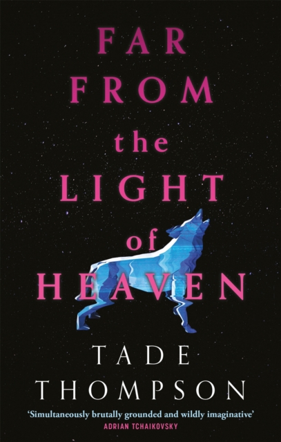 Far from the Light of Heaven : A triumphant return to science fiction from the Arthur C. Clarke Award-winning author, Paperback / softback Book