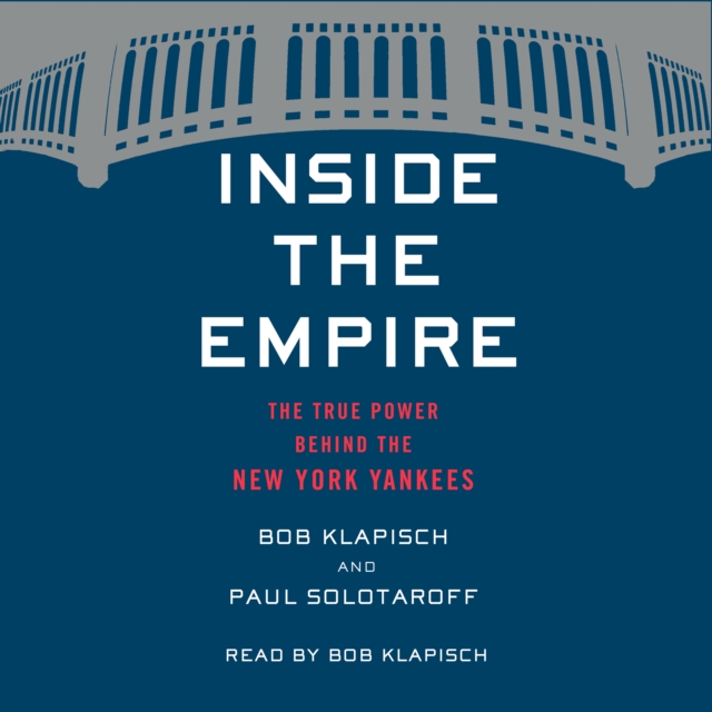 Inside The Empire : The True Power Behind the New York Yankees, eAudiobook MP3 eaudioBook