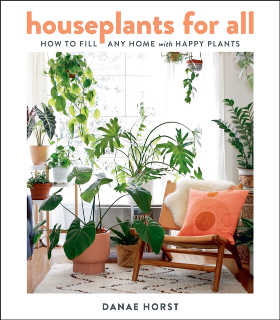 Houseplants for All : How to Fill Any Home with Happy Plants, EPUB eBook