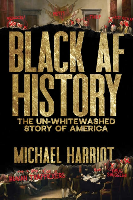 Black AF History : The Un-Whitewashed Story of America, Hardback Book