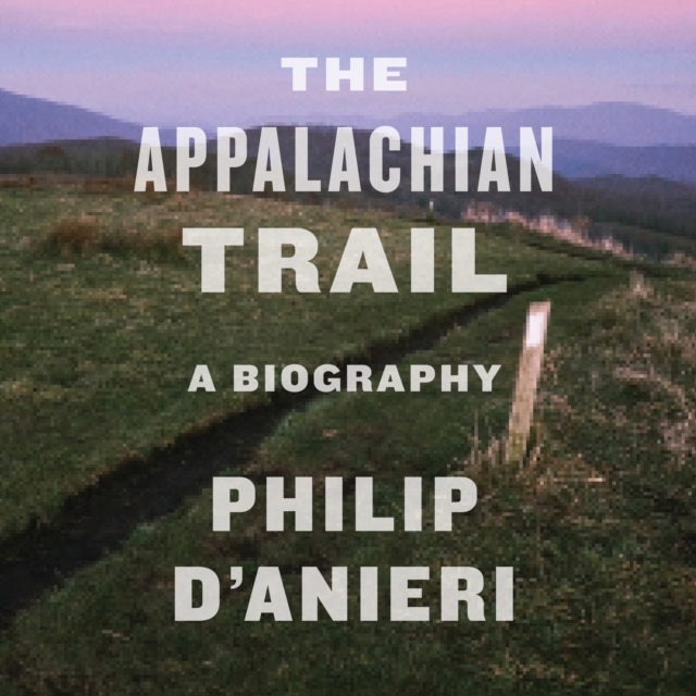 The Appalachian Trail : A Biography, eAudiobook MP3 eaudioBook