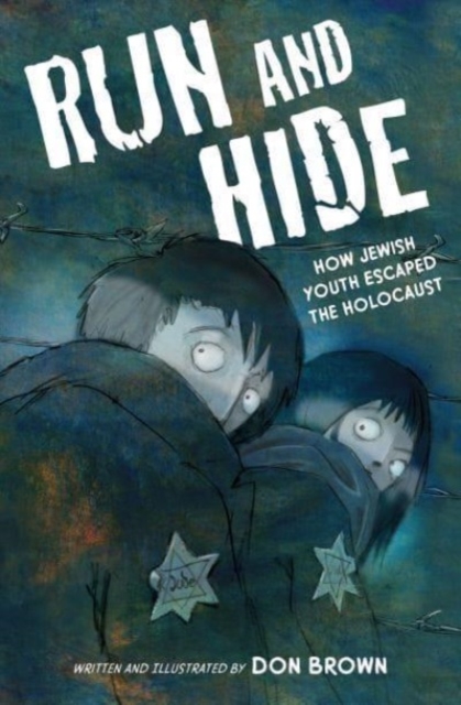 Run and Hide : How Jewish Youth Escaped the Holocaust, Hardback Book