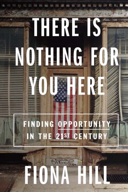 There Is Nothing for You Here : Finding Opportunity in the Twenty-First Century, EPUB eBook