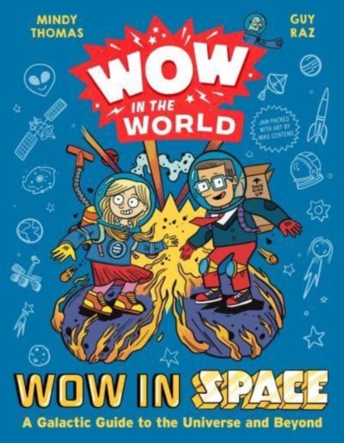Wow in the World: Wow in Space : A Galactic Guide to the Universe and Beyond, Hardback Book