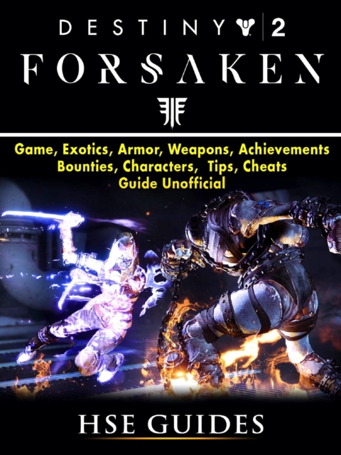 Destiny 2 Forsaken, Game, Exotics, Raids, Supers, Armor Sets, Achievements, Weapons, Classes, Guide Unofficial, EPUB eBook