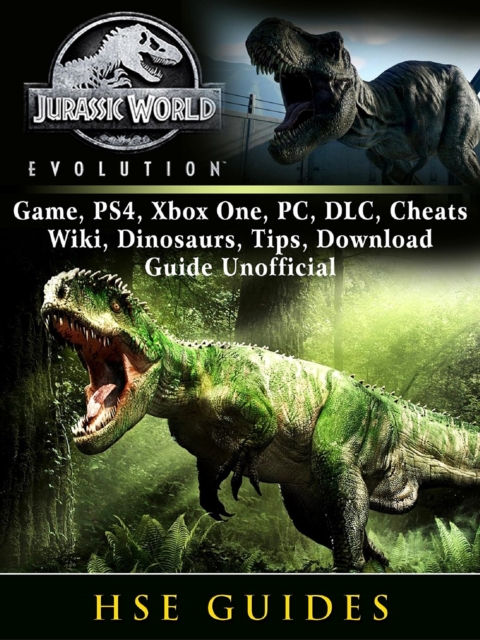 Jurassic World Evolution Game, PS4, Xbox One, PC, DLC, Cheats, Wiki, Dinosaurs, Tips, Download Guide Unofficial, EPUB eBook