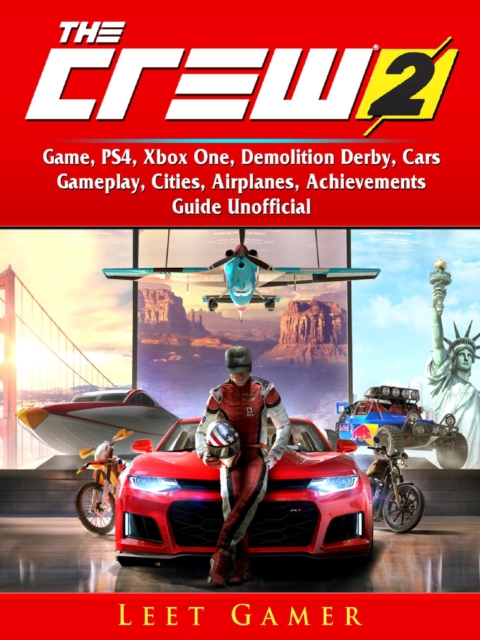 The Crew 2 Game, PS4, Xbox One, Demolition Derby, Cars, Gameplay, Cities, Airplanes, Achievements, Guide Unofficial, EPUB eBook