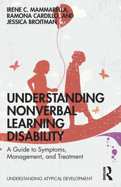 Understanding Nonverbal Learning Disability : A Guide to Symptoms, Management and Treatment, Paperback / softback Book