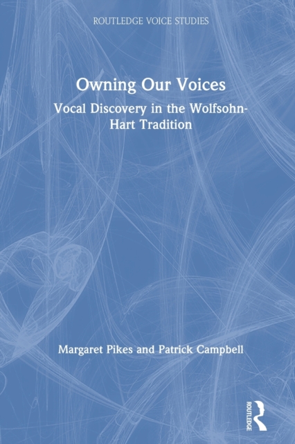 Owning Our Voices : Vocal Discovery in the Wolfsohn-Hart Tradition, Paperback / softback Book