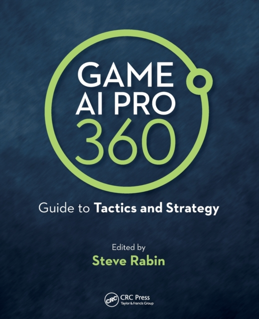 Game AI Pro 360: Guide to Tactics and Strategy, Paperback / softback Book