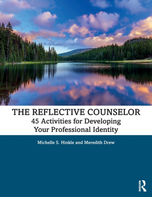 The Reflective Counselor : 45 Activities for Developing Your Professional Identity, Paperback / softback Book