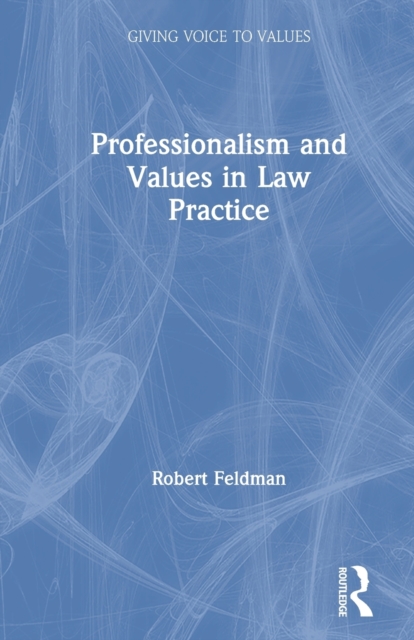 Professionalism and Values in Law Practice, Paperback / softback Book