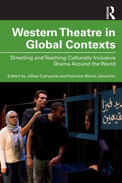 Western Theatre in Global Contexts : Directing and Teaching Culturally Inclusive Drama Around the World, Paperback / softback Book