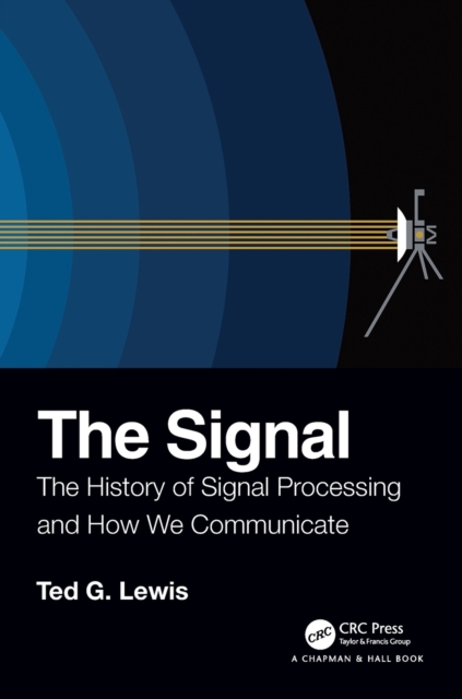 The Signal : The History of Signal Processing and How We Communicate, Paperback / softback Book