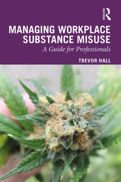 Managing Workplace Substance Misuse : A Guide for Professionals, Hardback Book