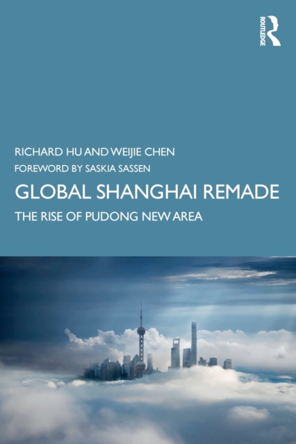 Global Shanghai Remade : The Rise of Pudong New Area, Paperback / softback Book