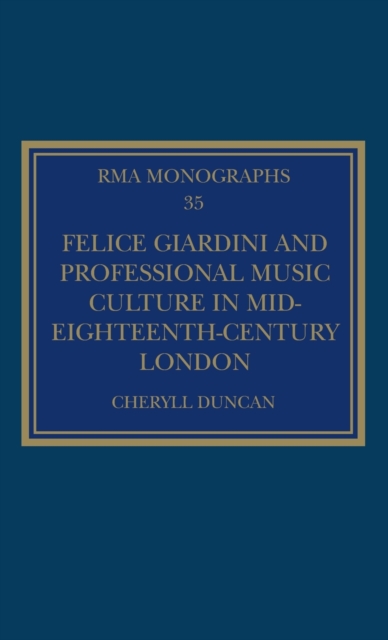 Felice Giardini and Professional Music Culture in Mid-Eighteenth-Century London, Hardback Book