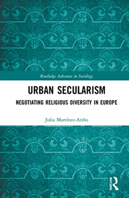 Urban Secularism : Negotiating Religious Diversity in Europe, Hardback Book