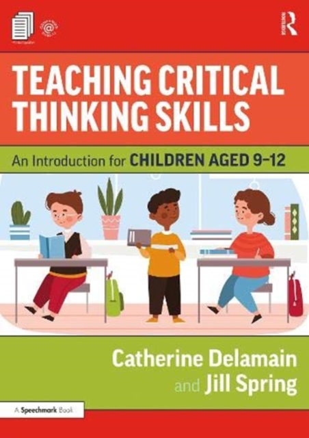 Teaching Critical Thinking Skills : An Introduction for Children Aged 9-12, Paperback / softback Book
