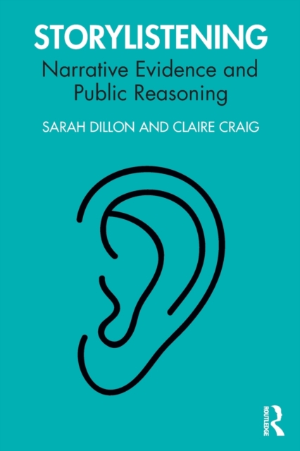 Storylistening : Narrative Evidence and Public Reasoning, Paperback / softback Book