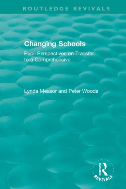 Changing Schools : Pupil Perspectives on Transfer to a Comprehensive, Hardback Book