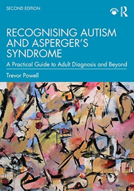 Recognising Autism and Asperger’s Syndrome : A Practical Guide to Adult Diagnosis and Beyond, Paperback / softback Book