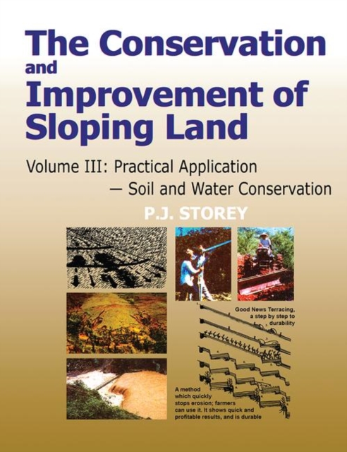 Conservation and Improvement of Sloping Lands, Volume 3 : Practical Application - Soil and Water Conservation, Paperback / softback Book