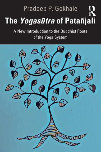 The Yogasutra of Patanjali : A New Introduction to the Buddhist Roots of the Yoga System, Paperback / softback Book