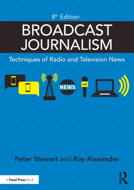 Broadcast Journalism : Techniques of Radio and Television News, Paperback / softback Book
