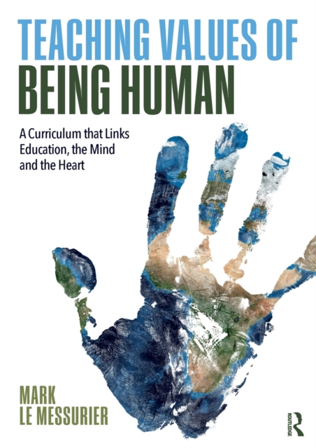 Teaching Values of Being Human : A Curriculum that Links Education, the Mind and the Heart, Paperback / softback Book