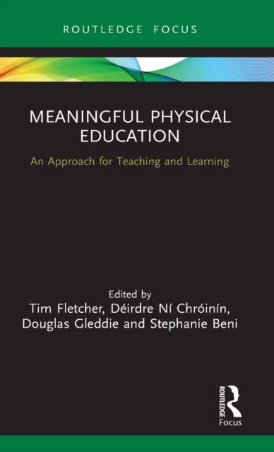 Meaningful Physical Education : An Approach for Teaching and Learning, Hardback Book