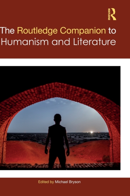 The Routledge Companion to Humanism and Literature, Hardback Book