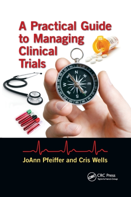 A Practical Guide to Managing Clinical Trials, Paperback / softback Book
