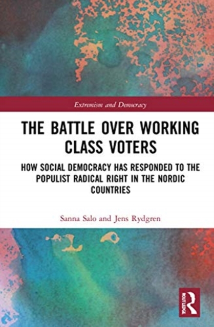 The Battle Over Working-Class Voters : How Social Democracy has Responded to the Populist Radical Right in the Nordic Countries, Hardback Book