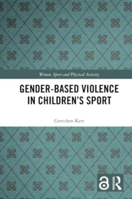 Gender-Based Violence in Children’s Sport, Paperback / softback Book
