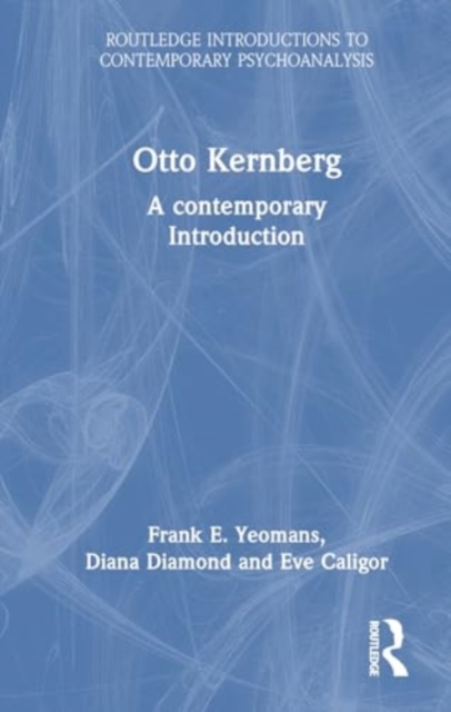 Otto Kernberg : A contemporary Introduction, Hardback Book