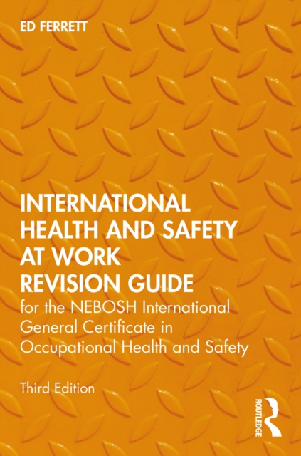International Health and Safety at Work Revision Guide : for the NEBOSH International General Certificate in Occupational Health and Safety, Paperback / softback Book
