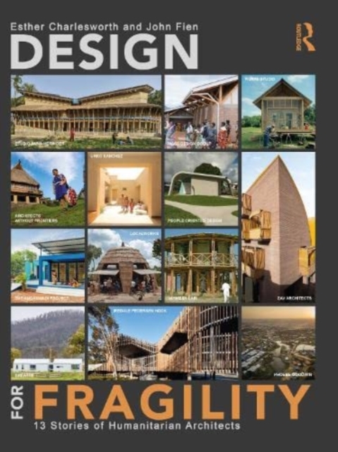 Design for Fragility : 13 Stories of Humanitarian Architects, Paperback / softback Book