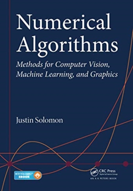 Numerical Algorithms : Methods for Computer Vision, Machine Learning, and Graphics, Paperback / softback Book
