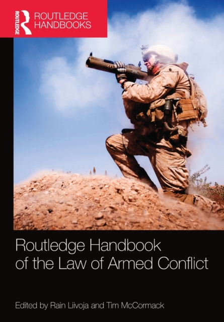 Routledge Handbook of the Law of Armed Conflict, Paperback / softback Book