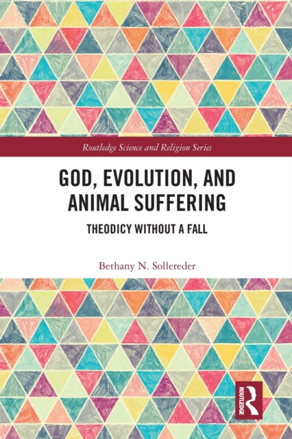 God, Evolution, and Animal Suffering : Theodicy without a Fall, Paperback / softback Book