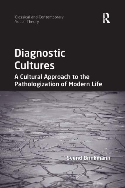 Diagnostic Cultures : A Cultural Approach to the Pathologization of Modern Life, Paperback / softback Book