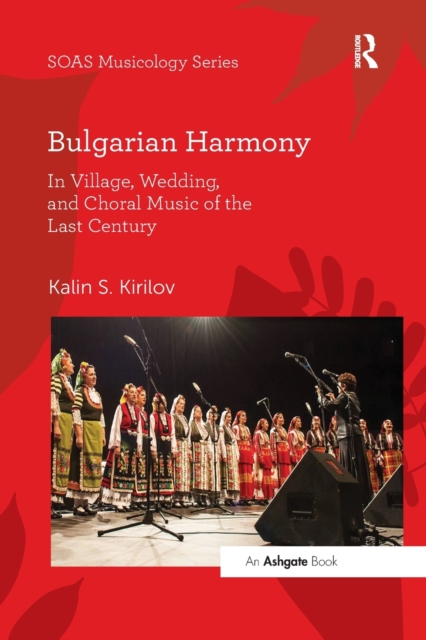 Bulgarian Harmony : In Village, Wedding, and Choral Music of the Last Century, Paperback / softback Book