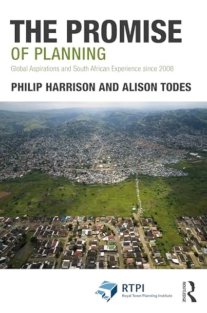 The Promise of Planning : Global Aspirations and South African Experience since 2008, Paperback / softback Book