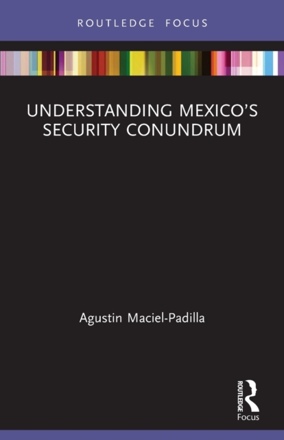 Understanding Mexico's Security Conundrum, Paperback / softback Book