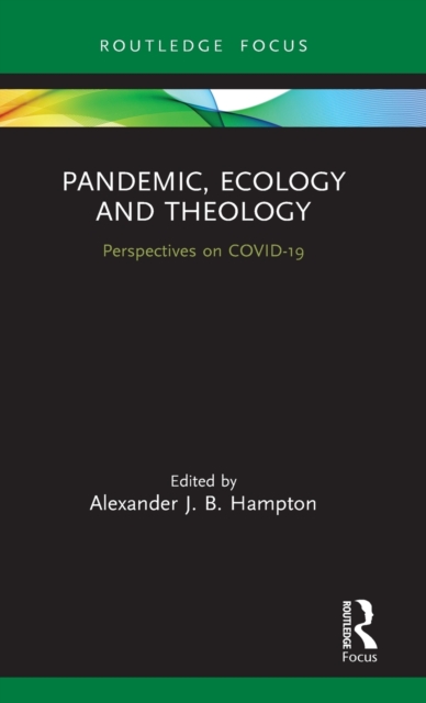 Pandemic, Ecology and Theology : Perspectives on COVID-19, Hardback Book
