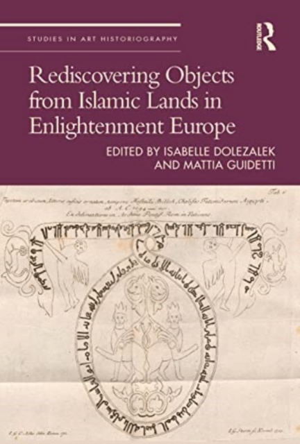 Rediscovering Objects from Islamic Lands in Enlightenment Europe, Paperback / softback Book