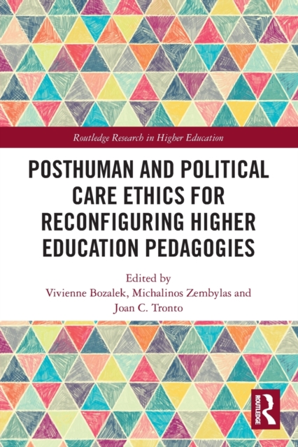 Posthuman and Political Care Ethics for Reconfiguring Higher Education Pedagogies, Paperback / softback Book
