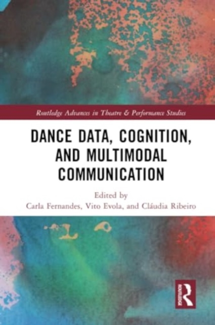 Dance Data, Cognition, and Multimodal Communication, Paperback / softback Book